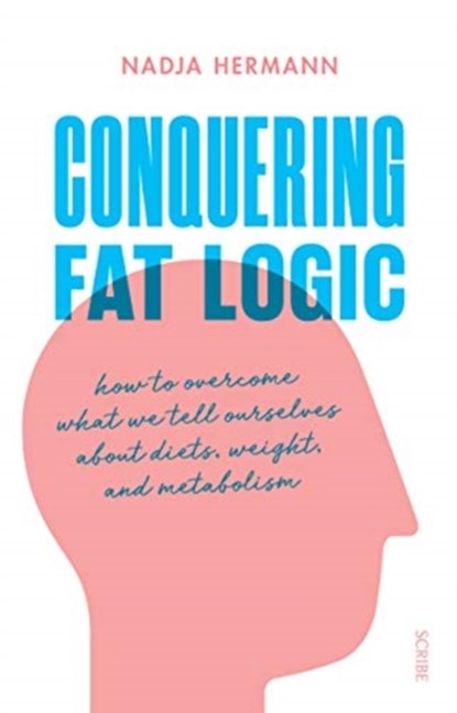 Conquering Fat Logic, Nadja Hermann - Paperback - 9781911617365