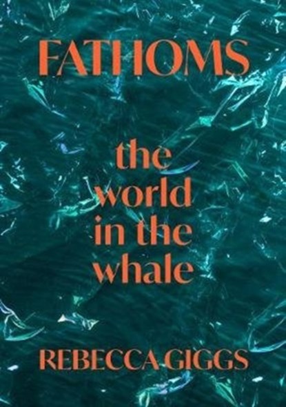 Fathoms, Rebecca Giggs - Gebonden - 9781911617839