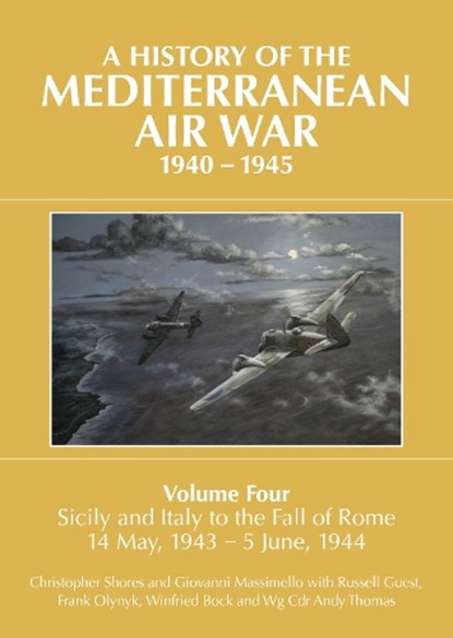 A A HISTORY OF THE MEDITERRANEAN AIR WAR, 1940-1945, Christopher Shores - Gebonden - 9781911621102