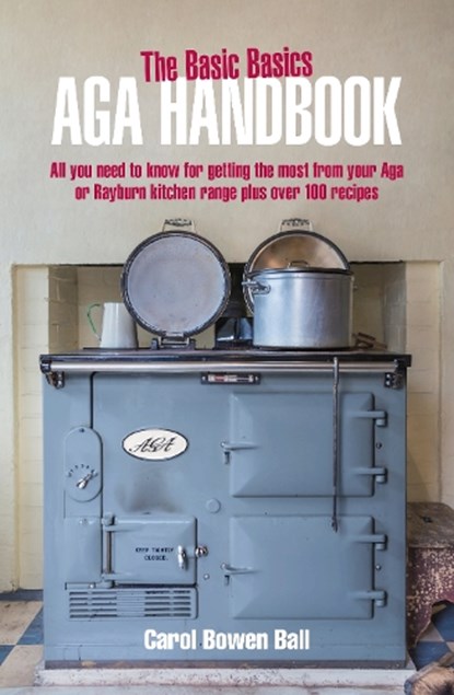 The Basic Basics Aga Handbook, Carol Bowen Ball - Paperback - 9781911621140