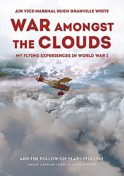 War Amongst the Clouds, Hugh Granville White ; Chris Granville White - Gebonden - 9781911621430