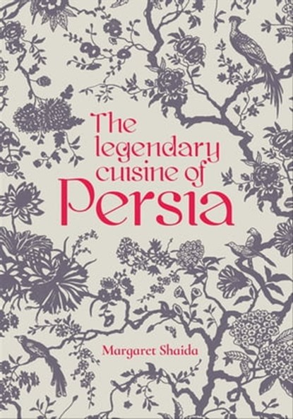 The Legendary Cuisine of Persia, Margaret Shaida - Ebook - 9781911621591