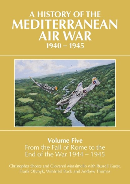 A History of the Mediterranean Air War, 1940-1945, Christopher Shores ; Giovanni Massimello ; Russell Guest ; Frank Olynyk - Gebonden - 9781911621973