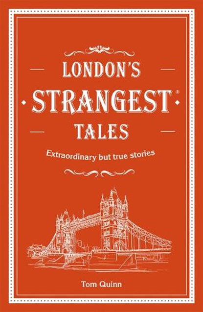 London's Strangest Tales, Tom Quinn - Gebonden - 9781911622024