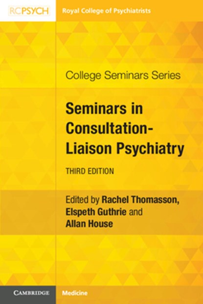 Seminars in Consultation-Liaison Psychiatry, Rachel (Manchester Centre for Clinical Neurosciences) Thomasson ; Elspeth (Leeds Institute of Health Sciences) Guthrie ; Allan (Leeds Institute of Health Sciences) House - Paperback - 9781911623540