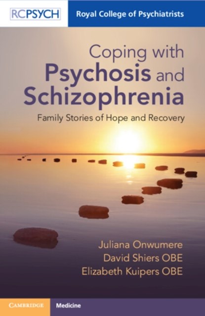 Coping with Psychosis and Schizophrenia, Juliana (King's College London) Onwumere ; David (University of Manchester) Shiers OBE ; Elizabeth (King's College London) Kuipers OBE - Paperback - 9781911623694