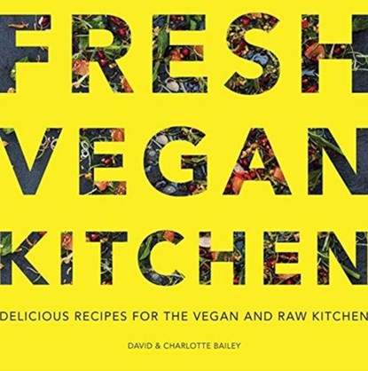 Fresh Vegan Kitchen, David & Charlotte Bailey - Paperback - 9781911624073