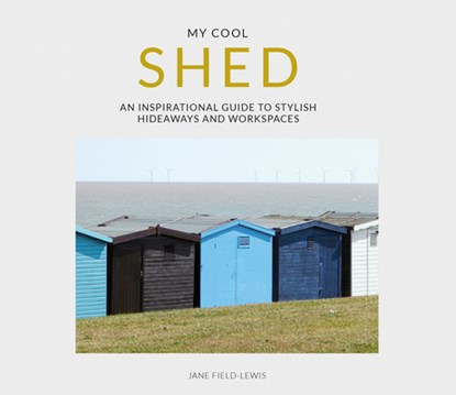 My Cool Shed, Jane Field-Lewis - Paperback - 9781911624172