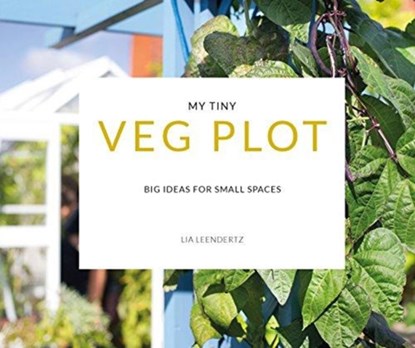 My Tiny Veg Plot, Lia Leendertz ; Mark Diacono - Paperback - 9781911624189