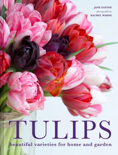 Tulips, Jane Eastoe - Gebonden Gebonden - 9781911624288