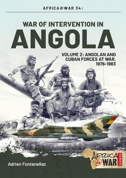 War of Intervention in Angola Volume 2, Adrien Fontanellaz ; Tom Cooper - Paperback - 9781911628651