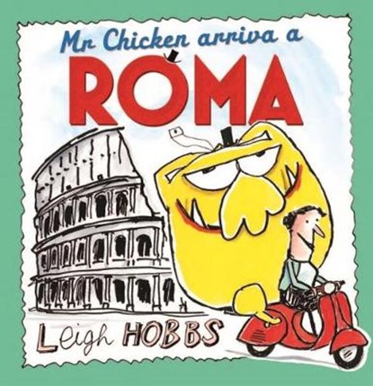 Mr Chicken Arriva a Roma, Leigh Hobbs - Paperback - 9781911631347
