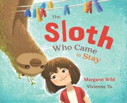 The Sloth Who Came to Stay, Margaret Wild - Paperback - 9781911631903