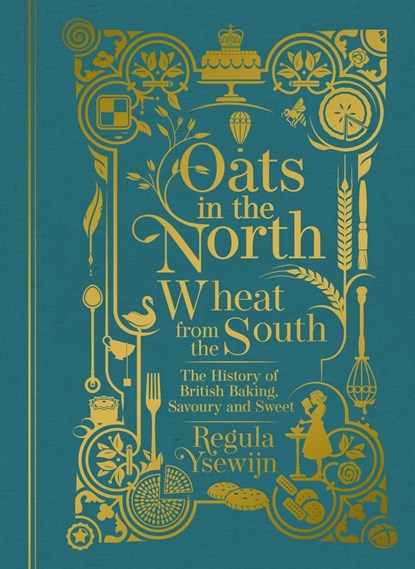 Oats in the North, Wheat from the South, Regula Ysewijn - Gebonden Gebonden - 9781911632641