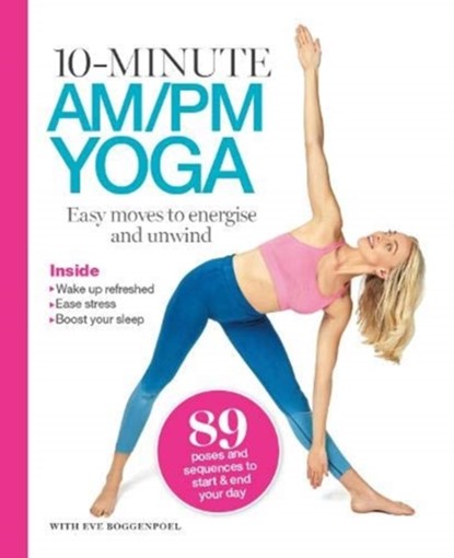 10 Minutes AM/PM Yoga, Eve Boggenpoel - Paperback - 9781911639480