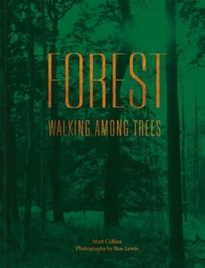 Forest: Walking among trees, Matt Collins - Ebook - 9781911641179