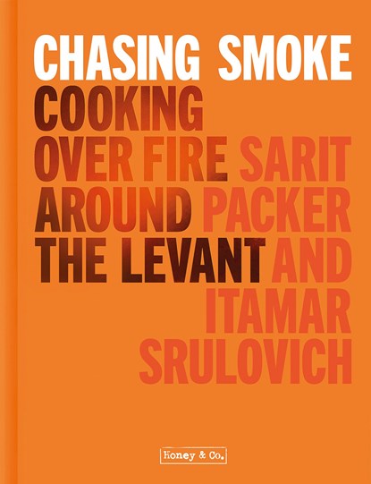 Chasing Smoke: Cooking over Fire Around the Levant, Sarit Packer ; Itamar Srulovich - Gebonden - 9781911641322