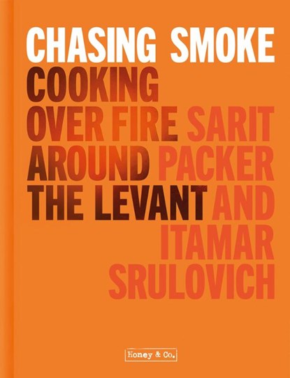 Chasing Smoke: Cooking over Fire Around the Levant, Sarit Packer ; Itamar Srulovich - Gebonden - 9781911641322