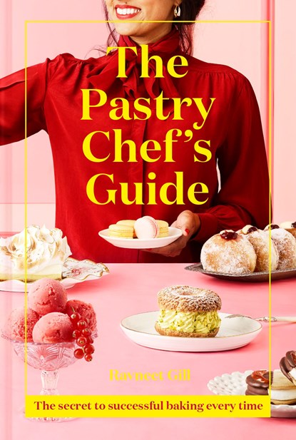 The Pastry Chef's Guide, Ravneet Gill - Gebonden Gebonden - 9781911641513