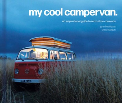 My Cool Campervan, Jane Field-Lewis ; Chris Haddon - Gebonden Gebonden - 9781911641551