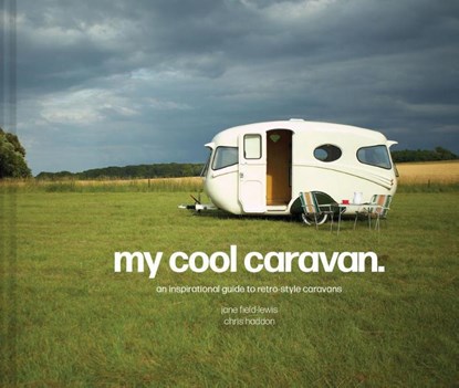 My Cool Caravan, Jane Field-Lewis ; Chris Haddon - Gebonden Gebonden - 9781911641575