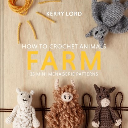How to Crochet Animals: Farm, Kerry Lord - Gebonden - 9781911641803