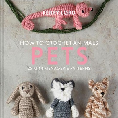 How to Crochet Animals: Pets, Kerry Lord - Gebonden - 9781911641810