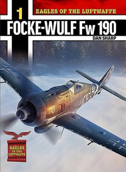 Eagles of the Luftwaffe: Focke-Wulf Fw 190 A, F and G, Dan Sharp - Paperback - 9781911658054