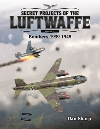 Secret Projects of the Luftwaffe - Vol 2, Dan Sharp - Gebonden - 9781911658092