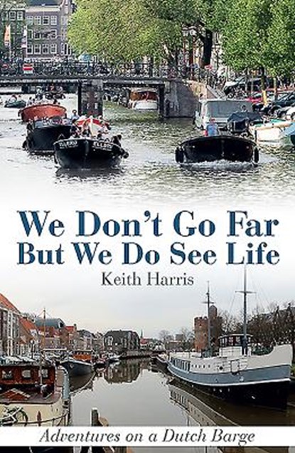 We Don't Go Far But We Do See Life, Keith Harris - Gebonden - 9781911658160