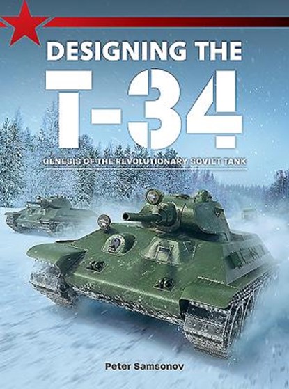 Designing the T-34, Peter Samsonov - Paperback - 9781911658306