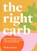 The Right Carb, Nicola Graimes - Gebonden - 9781911663201