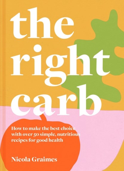 The Right Carb, Nicola Graimes - Gebonden - 9781911663201