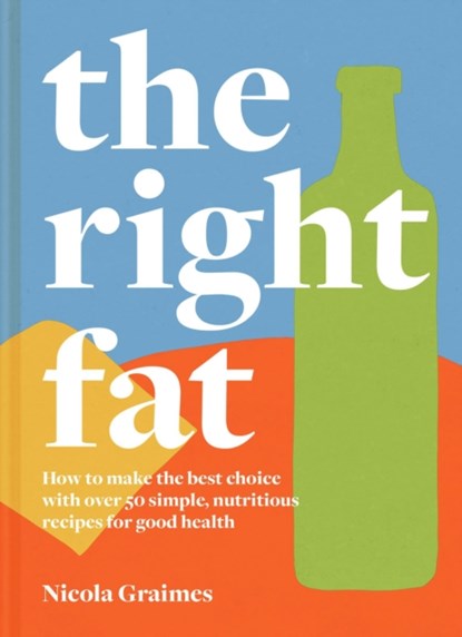 The Right Fat, Nicola Graimes - Gebonden Gebonden - 9781911663218