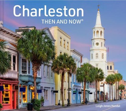 Charleston Then and Now, Leigh Jones Handal - Gebonden - 9781911663454
