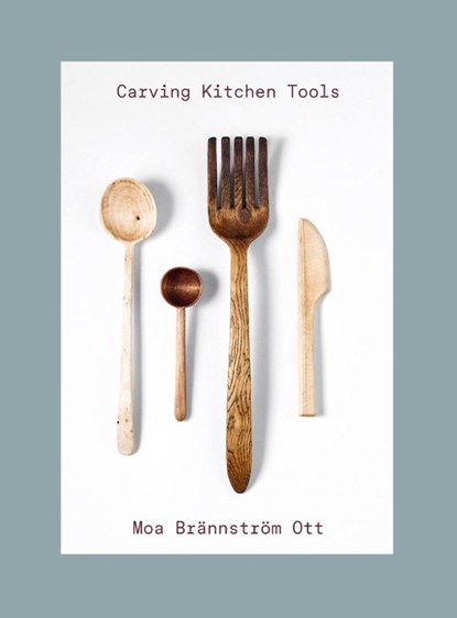 Carving Kitchen Tools, Moa Brannstrom Ott - Paperback - 9781911663713