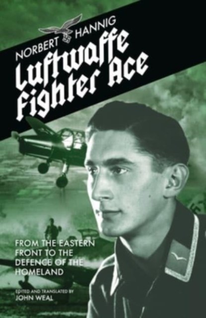 Luftwaffe Fighter Ace, Norbert Hannig - Paperback - 9781911667223