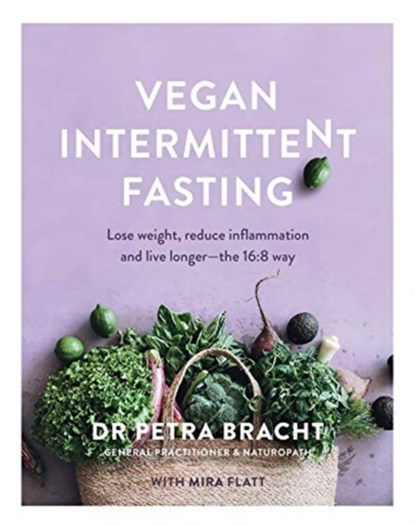 Vegan Intermittent Fasting, Dr Petra Bracht ; Mira Flatt - Paperback - 9781911668213