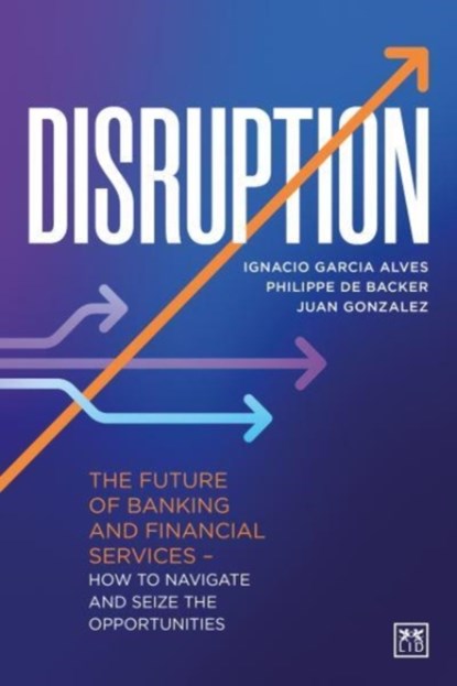 Disruption, Ignacio Garcia Alves ; Philippe de Backer ; Juan Gonzalez - Gebonden - 9781911671480