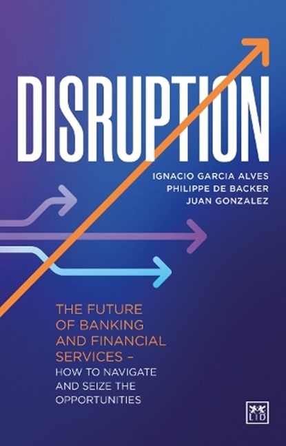 Disruption, Ignacio Garcia Alves ; Philippe de Backer ; Juan Gonzalez - Gebonden - 9781911671480