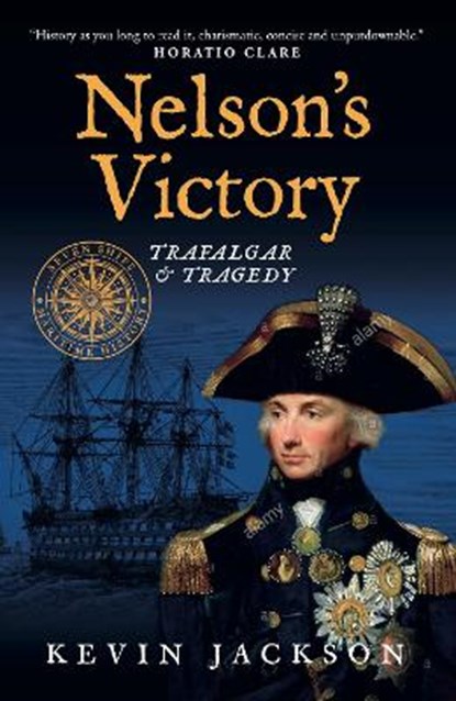 Nelson's Victory: Trafalgar & Tragedy, Kevin Jackson - Paperback - 9781911673064