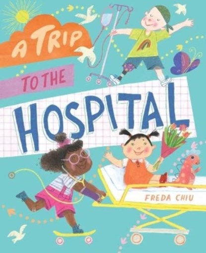 A Trip to the Hospital, Freda Chiu - Gebonden - 9781911679264