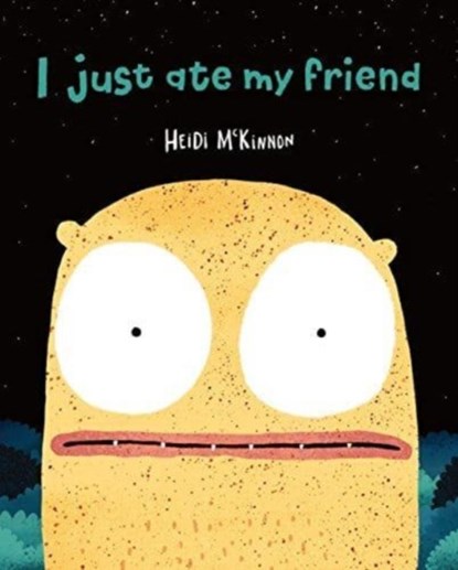 I Just Ate My Friend, Heidi McKinnon - Paperback - 9781911679653