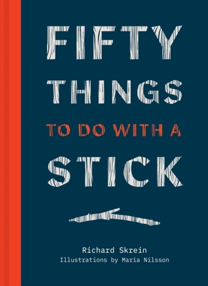 Fifty Things to Do with a Stick, Richard Skrein - Gebonden - 9781911682561