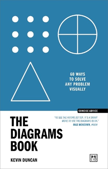 The Diagrams Book: 60 Ways to Solve Any Problem Visually, DUNCAN,  Kevin - Paperback - 9781911687528