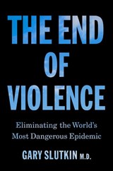 The End of Violence - Gary Slutkin - 9781911709138