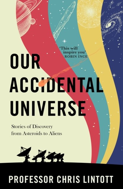 Our Accidental Universe, Chris Lintott - Gebonden - 9781911709183