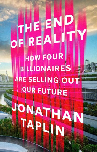 The End of Reality, Jonathan Taplin - Paperback - 9781911709503