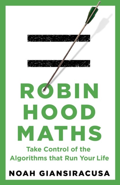 Robin Hood Maths, Noah Giansiracusa - Gebonden - 9781911709794