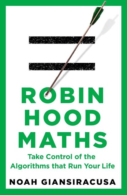 Robin Hood Maths, Noah Giansiracusa - Paperback - 9781911709800
